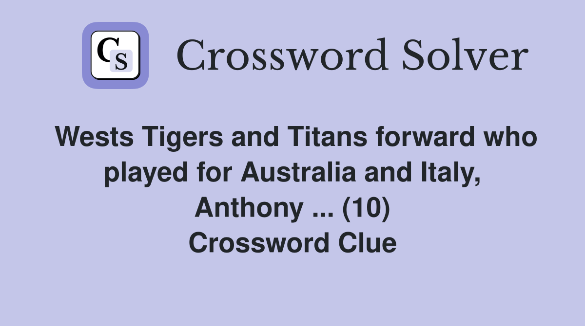 Wests Tigers and Titans forward who played for Australia and Italy